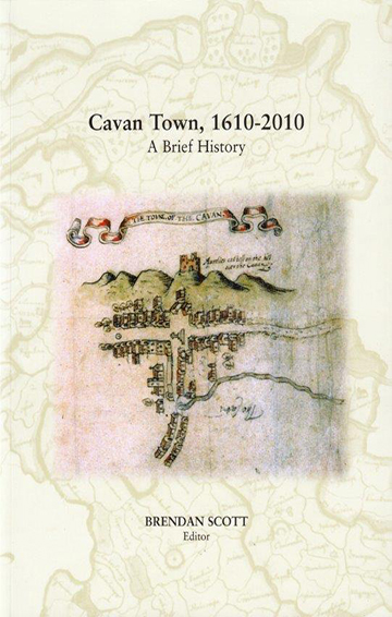 Cavan Town, 1610-2010 A Brief History