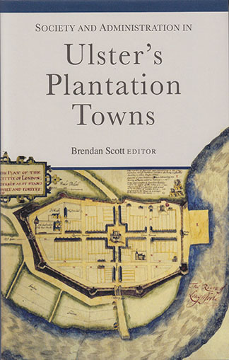 Society And Administration in Ulster’s Plantation Towns